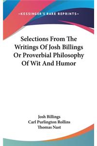 Selections from the Writings of Josh Billings or Proverbial Philosophy of Wit and Humor