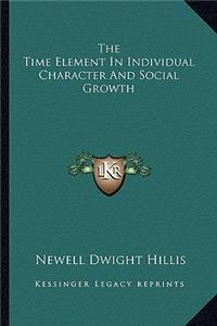 The Time Element In Individual Character And Social Growth