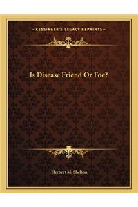 Is Disease Friend or Foe?