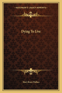 Dying to Live