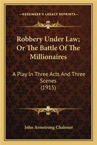 Robbery Under Law; Or The Battle Of The Millionaires