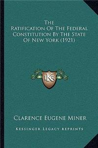 The Ratification Of The Federal Constitution By The State Of New York (1921)