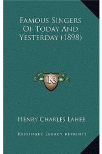 Famous Singers Of Today And Yesterday (1898)