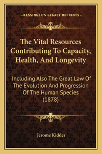 Vital Resources Contributing To Capacity, Health, And Longevity