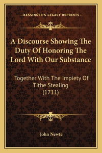 A Discourse Showing The Duty Of Honoring The Lord With Our Substance