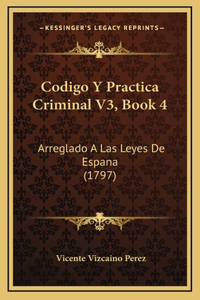 Codigo Y Practica Criminal V3, Book 4