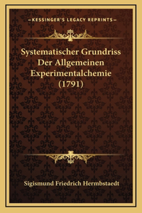 Systematischer Grundriss Der Allgemeinen Experimentalchemie (1791)