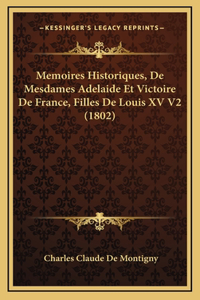 Memoires Historiques, De Mesdames Adelaide Et Victoire De France, Filles De Louis XV V2 (1802)