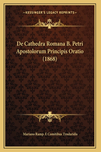 De Cathedra Romana B. Petri Apostolorum Principis Oratio (1868)
