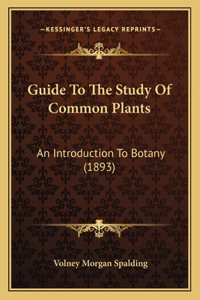 Guide To The Study Of Common Plants