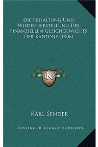 Die Erhaltung Und Wiederherstellung Des Finanziellen Gleichgewichts Der Kantone (1906)