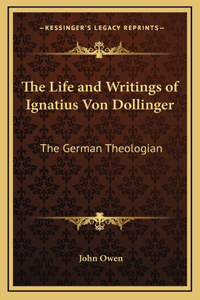 The Life and Writings of Ignatius Von Dollinger