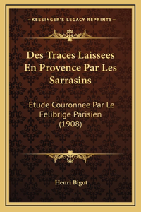 Des Traces Laissees En Provence Par Les Sarrasins