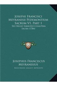 Josephi Francisci Meyranesii Pedemontium Sacrum V1, Part 1