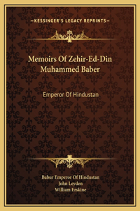 Memoirs Of Zehir-Ed-Din Muhammed Baber