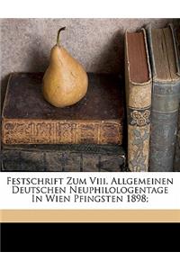Festschrift Zum VIII. Allgemeinen Deutschen Neuphilologentage in Wien Pfingsten 1898;