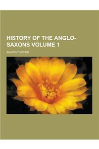 History of the Anglo-Saxons Volume 1