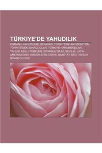 Turkiye'de Yahudilik: Osmanl Yahudileri, Sefarad, Turkiye'de Antisemitizm, Turkiye'deki Sinagoglar, Turkiye Hahamba Lar
