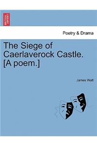 The Siege of Caerlaverock Castle. [A Poem.]