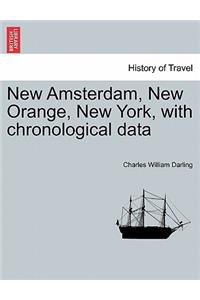 New Amsterdam, New Orange, New York, with Chronological Data