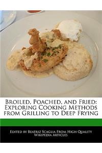Broiled, Poached, and Fried