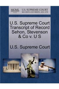 U.S. Supreme Court Transcript of Record Sehon, Stevenson & Co V. U S