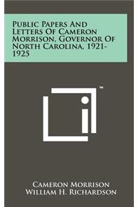 Public Papers and Letters of Cameron Morrison, Governor of North Carolina, 1921-1925