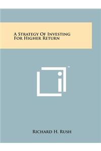 Strategy of Investing for Higher Return