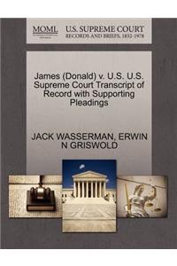 James (Donald) V. U.S. U.S. Supreme Court Transcript of Record with Supporting Pleadings