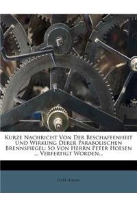 Kurze Nachricht Von Der Beschaffenheit Und Wirkung Derer Parabolischen Brennspiegel: So Von Herrn Peter Hoesen ... Verfertigt Worden...