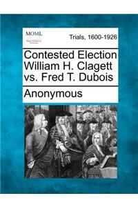 Contested Election William H. Clagett vs. Fred T. DuBois