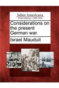 Considerations on the Present German War.