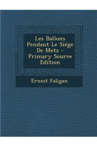 Les Ballons Pendant Le Siege de Metz