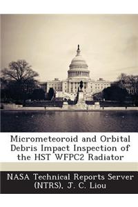 Micrometeoroid and Orbital Debris Impact Inspection of the Hst Wfpc2 Radiator