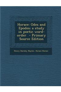 Horace: Odes and Epodes; A Study in Poetic Word-Order