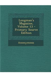 Longman's Magazine, Volume 13