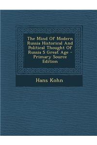 The Mind of Modern Russia Historical and Political Thought of Russia S Great Age - Primary Source Edition
