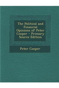 The Political and Financial Opinions of Peter Cooper