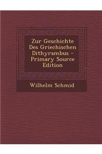 Zur Geschichte Des Griechischen Dithyrambus