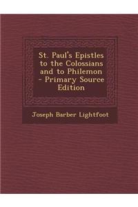 St. Paul's Epistles to the Colossians and to Philemon