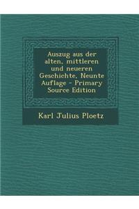 Auszug Aus Der Alten, Mittleren Und Neueren Geschichte, Neunte Auflage