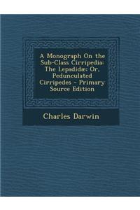 A Monograph on the Sub-Class Cirripedia