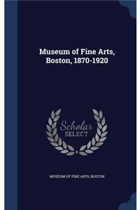 Museum of Fine Arts, Boston, 1870-1920