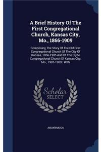 A Brief History Of The First Congregational Church, Kansas City, Mo., 1866-1909