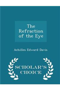 The Refraction of the Eye - Scholar's Choice Edition