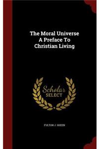 Moral Universe A Preface To Christian Living