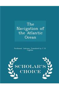 The Navigation of the Atlantic Ocean - Scholar's Choice Edition