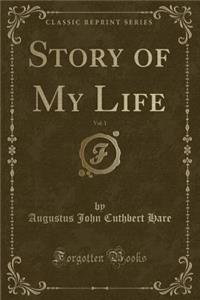 Story of My Life, Vol. 1 (Classic Reprint)