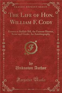 The Life of Hon. William F. Cody