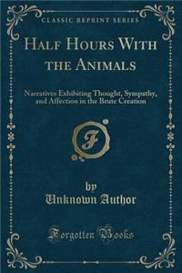 Half Hours with the Animals